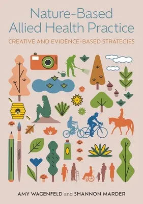 Pratica sanitaria alleata basata sulla natura: Strategie creative e basate sull'evidenza - Nature-Based Allied Health Practice: Creative and Evidence-Based Strategies