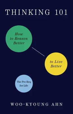 Thinking 101: Come ragionare meglio per vivere meglio - Thinking 101: How to Reason Better to Live Better