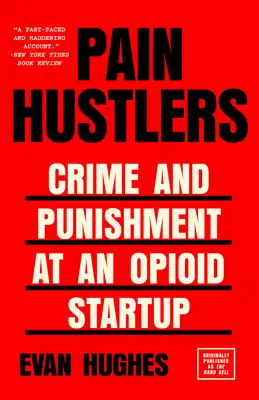 I trafficanti di dolore: Crimini e punizioni in una startup di oppioidi Originariamente pubblicato come The Hard Sell - Pain Hustlers: Crime and Punishment at an Opioid Startup Originally published as The Hard Sell