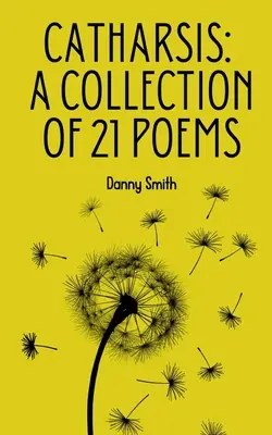 Catarsi: una raccolta di 21 poesie - Catharsis: A collection of 21 poems