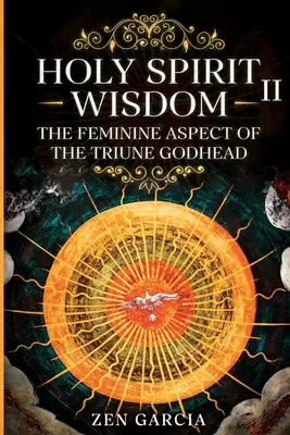 La saggezza: L'aspetto femminile della divinità trina II - Wisdom: The Feminine Aspect of the Triune Godhead II