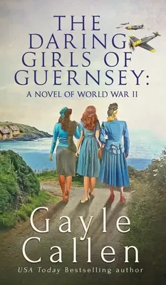 Le audaci ragazze di Guernsey - The Daring Girls of Guernsey