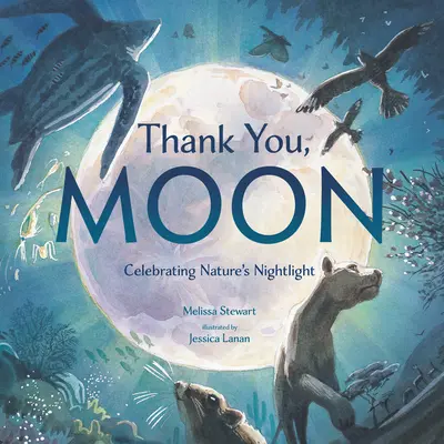 Grazie, Luna: Celebrare la luce notturna della natura - Thank You, Moon: Celebrating Nature's Nightlight