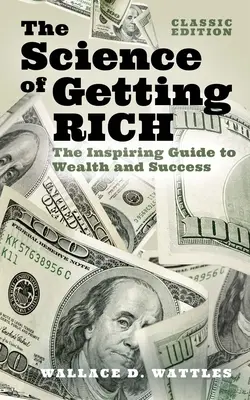 La scienza del diventare ricchi: la guida ispiratrice alla ricchezza e al successo (edizione classica) - The Science of Getting Rich: The Inspiring Guide to Wealth and Success (Classic Edition)
