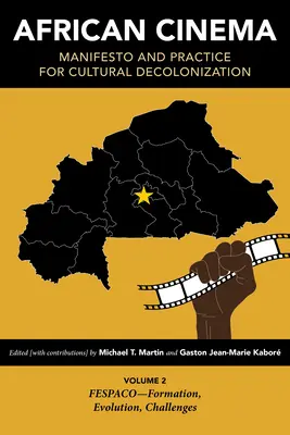 Cinema africano: Manifesto e pratica per la decolonizzazione culturale: Volume 2: Fespaco - Formazione, evoluzione, sfide - African Cinema: Manifesto and Practice for Cultural Decolonization: Volume 2: Fespaco--Formation, Evolution, Challenges