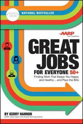 Grandi lavori per tutti i 50+, edizione aggiornata: Trovare un lavoro che vi mantenga felici e in salute... e che paghi le bollette - Great Jobs for Everyone 50 +, Updated Edition: Finding Work That Keeps You Happy and Healthy...and Pays the Bills