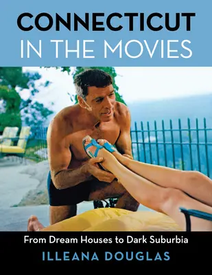 Il Connecticut nel cinema: Dalle case da sogno alla periferia oscura - Connecticut in the Movies: From Dream Houses to Dark Suburbia
