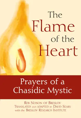 La fiamma del cuore: Preghiere di un mistico chasidico - The Flame of the Heart: Prayers of a Chasidic Mystic