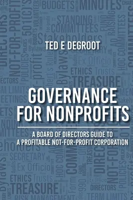 Governance per le organizzazioni non profit: Guida del consiglio di amministrazione per un'azienda non profit redditizia - Governance for Nonprofits: A Board of Directors Guide to a Profitable Not-for-Profit Corporation