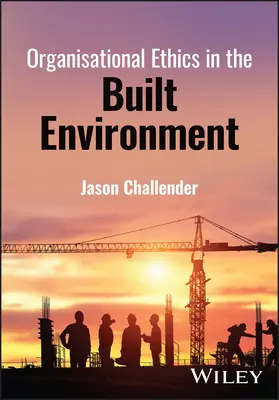 Etica organizzativa nell'ambiente costruito - Organisational Ethics in the Built Environment
