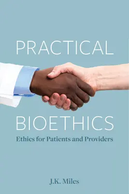 Bioetica pratica: Etica per pazienti e operatori - Practical Bioethics: Ethics for Patients and Providers