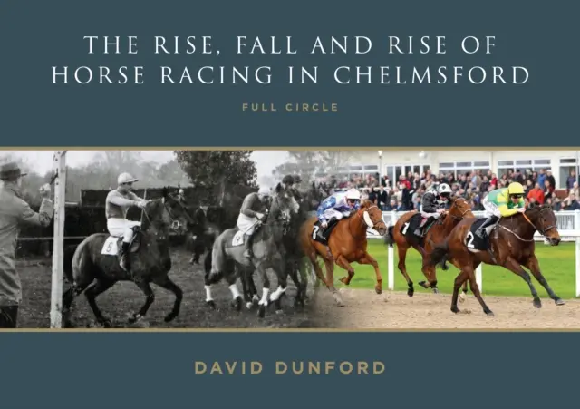ASCESA, CADUTA E ASCESA DELLE CORSE DI CAVALLI A CHELMSFORD - IL CERCHIO SI CHIUDE - RISE, FALL AND RISE OF HORSE RACING IN CHELMSFORD - FULL CIRCLE