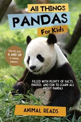Tutto sui panda per bambini: Pieno di fatti, foto e divertimento per imparare tutto sui panda - All Things Pandas For Kids: Filled With Plenty of Facts, Photos, and Fun to Learn all About Pandas