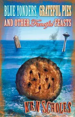Meraviglie azzurre, torte grate e altre feste fantasiose - Blue Yonders, Grateful Pies and Other Fanciful Feasts