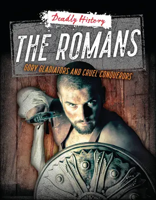 I Romani: Gladiatori cruenti e crudeli conquistatori - The Romans: Gory Gladiators and Cruel Conquerors