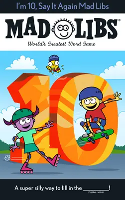 Ho 10 anni, dillo di nuovo: Il più grande gioco di parole del mondo - I'm 10, Say It Again Mad Libs: World's Greatest Word Game
