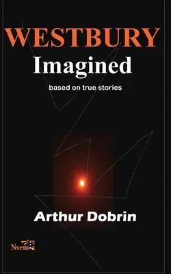 Westbury immaginata: Basato su storie vere - Westbury Imagined: Based on True Stories