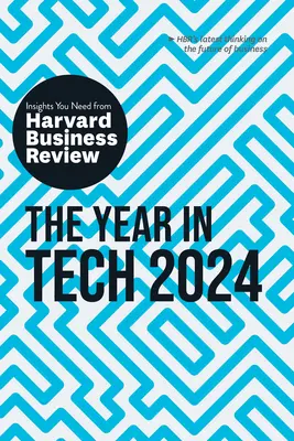 L'anno tecnologico 2024: Gli approfondimenti necessari dalla Harvard Business Review - The Year in Tech, 2024: The Insights You Need from Harvard Business Review