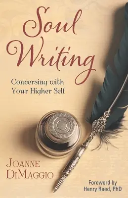 La scrittura dell'anima: Conversare con il proprio sé superiore - Soul Writing: Conversing with Your Higher Self