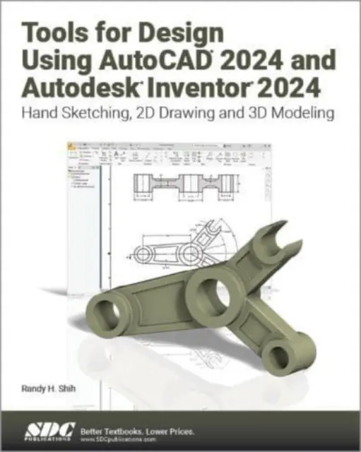 Strumenti di progettazione con AutoCAD 2024 e Autodesk Inventor 2024: schizzi a mano, disegno 2D e modellazione 3D - Tools for Design Using AutoCAD 2024 and Autodesk Inventor 2024 - Hand Sketching, 2D Drawing and 3D Modeling