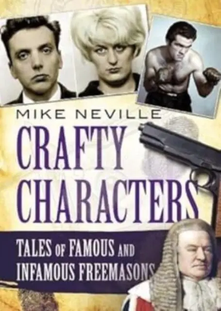 Personaggi astuti: Racconti di massoni famosi e infami - Crafty Characters: Tales of Famous and Infamous Freemasons