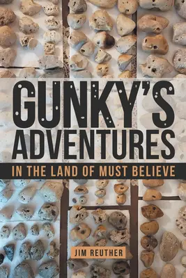 Le avventure di Gunky: Nella terra del “must believe - Gunky's Adventures: In the Land of Must Believe