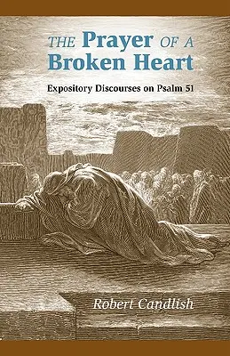 La preghiera di un cuore spezzato: Discorsi espositivi sul Salmo 51 - The Prayer of a Broken Heart: Expository Discourses on Psalm 51