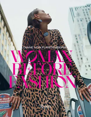 Diane Von Furstenberg: La donna prima della moda - Diane Von Furstenberg: Woman Before Fashion