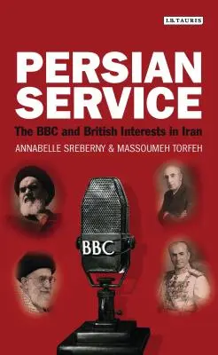 Servizio persiano: La BBC e gli interessi britannici in Iran - Persian Service: The BBC and British Interests in Iran