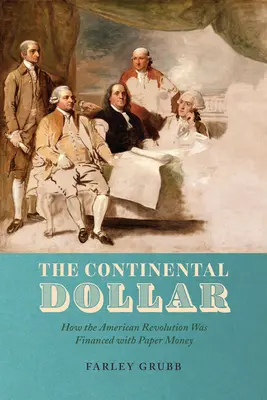Il dollaro continentale: come la Rivoluzione americana fu finanziata con la cartamoneta - The Continental Dollar: How the American Revolution Was Financed with Paper Money
