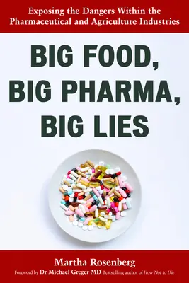 Big Food, Big Pharma, Big Lies: Esporre i pericoli dell'industria farmaceutica e dell'agricoltura - Big Food, Big Pharma, Big Lies: Exposing the Dangers Within the Pharmaceutical and Agriculture Industries