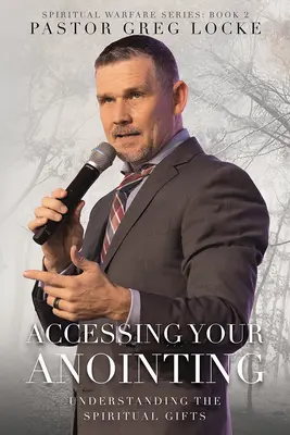 Accedere all'unzione: Comprendere i doni spirituali - Accessing Your Anointing: Understaning the Spiritual Gifts