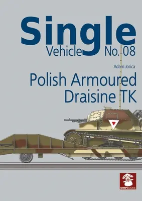 Draisina corazzata polacca TK - Polish Armoured Draisine TK