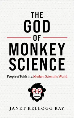 Il Dio della scienza delle scimmie: Persone di fede in un mondo scientifico moderno - The God of Monkey Science: People of Faith in a Modern Scientific World