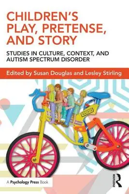 Gioco, finzione e storia dei bambini: Studi sulla cultura, il contesto e il disturbo dello spettro autistico - Children's Play, Pretense, and Story: Studies in Culture, Context, and Autism Spectrum Disorder