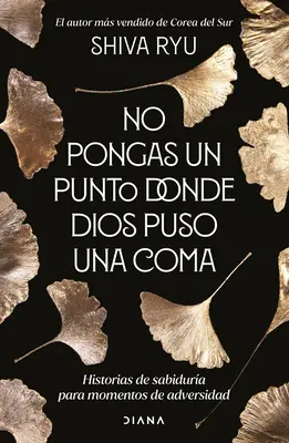 No Pongas Un Punto Donde Dios Puso Una Coma: Storie di sicurezza per i momenti di avversità - No Pongas Un Punto Donde Dios Puso Una Coma: Historias de Sabidura Para Momentos de Adversidad
