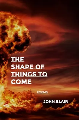 La forma delle cose a venire: poesie - The Shape of Things to Come: Poems