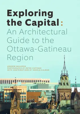 Esplorare la capitale: Guida architettonica della regione di Ottawa - Exploring the Capital: An Architectural Guide to the Ottawa Region