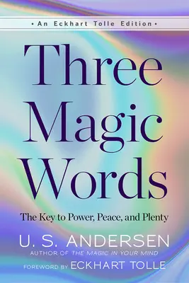 Tre parole magiche: La chiave per il potere, la pace e l'abbondanza - Three Magic Words: The Key to Power, Peace, and Plenty