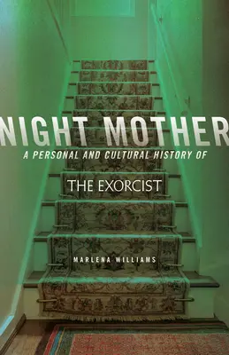 Madre di notte: Una storia personale e culturale dell'esorcista - Night Mother: A Personal and Cultural History of the Exorcist