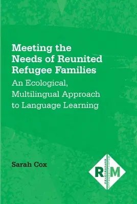 Soddisfare i bisogni delle famiglie rifugiate riunite: Un approccio ecologico e multilingue all'apprendimento delle lingue - Meeting the Needs of Reunited Refugee Families: An Ecological, Multilingual Approach to Language Learning
