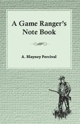 Il libro di appunti di un guardiacaccia - A Game Ranger's Note Book