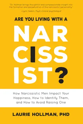 Stai vivendo con un narcisista: Come gli uomini narcisisti influenzano la tua felicità, come identificarli e come evitare di crescerne uno - Are You Living with a Narcissist?: How Narcissistic Men Impact Your Happiness, How to Identify Them, and How to Avoid Raising One