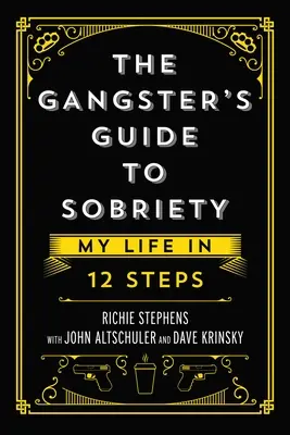 La guida del gangster alla sobrietà: La mia vita in 12 passi - The Gangster's Guide to Sobriety: My Life in 12 Steps