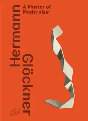 Hermann Glckner: Un maestro del modernismo - Hermann Glckner: A Master of Modernism