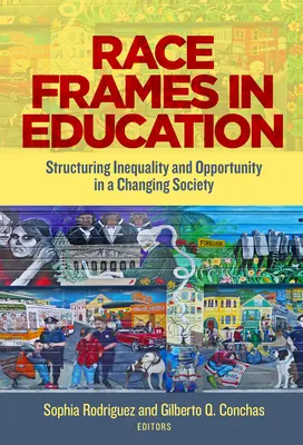 Cornici razziali nell'istruzione: Strutturare le disuguaglianze e le opportunità in una società in cambiamento - Race Frames in Education: Structuring Inequality and Opportunity in a Changing Society