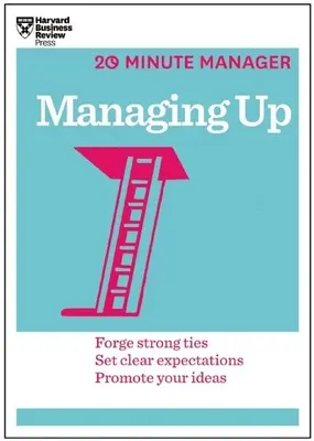 Gestire l'azienda (Serie HBR 20-Minute Manager) - Managing Up (HBR 20-Minute Manager Series)