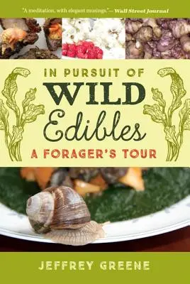 All'inseguimento dei cibi selvatici: Il tour di un foraggiatore - In Pursuit of Wild Edibles: A Forager's Tour