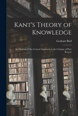 La teoria della conoscenza di Kant: una sintesi dell'argomentazione centrale della Critica della ragion pura - Kant's Theory of Knowledge: an Outline of One Central Argument in the Critique of Pure Reason