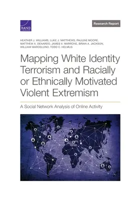 Mappare il terrorismo di identità bianca e l'estremismo violento a sfondo razziale o etnico: Un'analisi delle reti sociali dell'attività online - Mapping White Identity Terrorism and Racially or Ethnically Motivated Violent Extremism: A Social Network Analysis of Online Activity